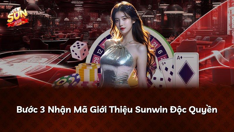 Bước 3 Nhận Mã Giới Thiệu Sunwin Độc Quyền