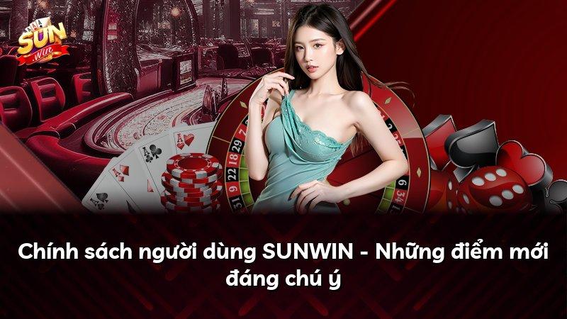 Chính sách người dùng SUNWIN - Những điểm mới đáng chú ý