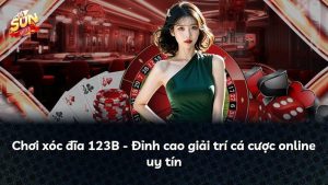 Chơi xóc đĩa 123B – Đỉnh cao giải trí cá cược online uy tín
