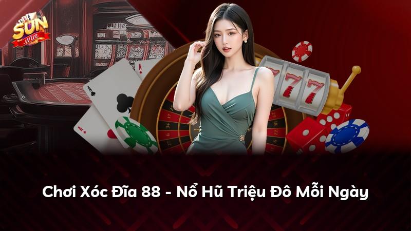 Chơi Xóc Đĩa 88 - Nổ Hũ Triệu Đô Mỗi Ngày