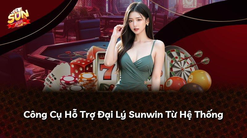 Công Cụ Hỗ Trợ Đại Lý Sunwin Từ Hệ Thống