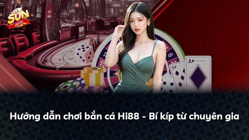 Hướng dẫn chơi bắn cá Hi88 - Bí kíp từ chuyên gia