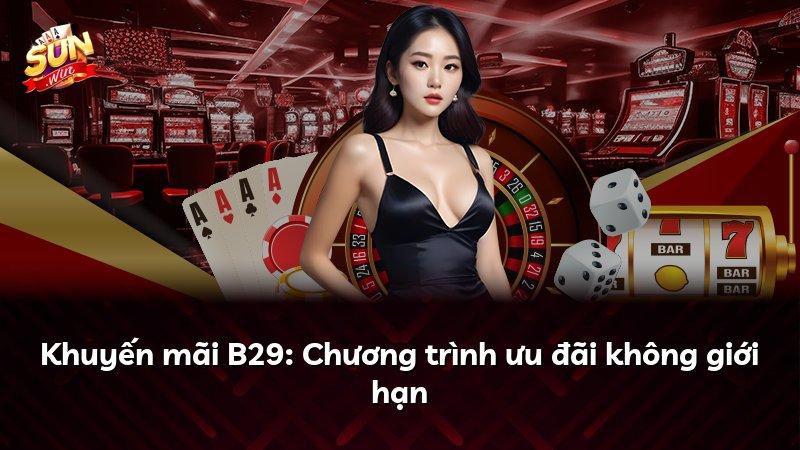 Khuyến mãi B29: Chương trình ưu đãi không giới hạn
