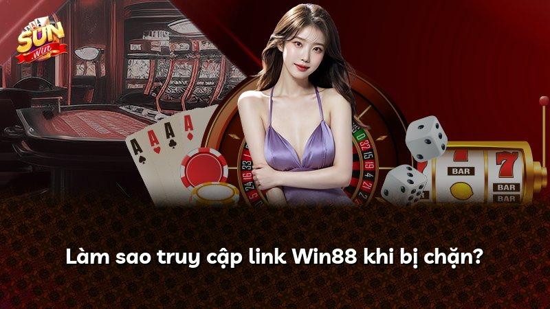 Làm sao truy cập link Win88 khi bị chặn?