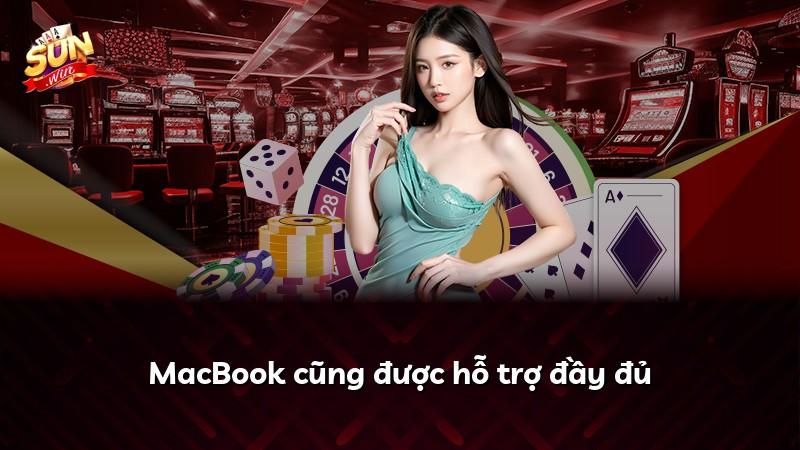 MacBook cũng được hỗ trợ đầy đủ
