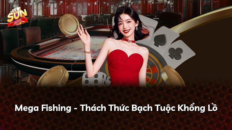 Mega Fishing - Thách Thức Bạch Tuộc Khổng Lồ