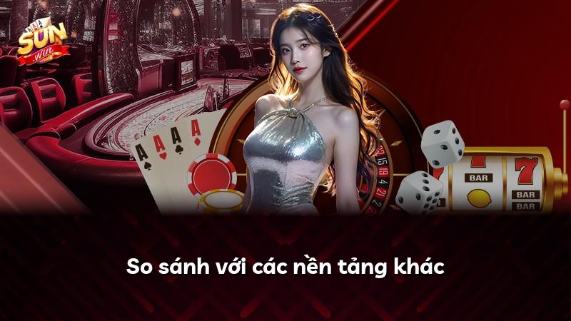 So sánh với các nền tảng khác