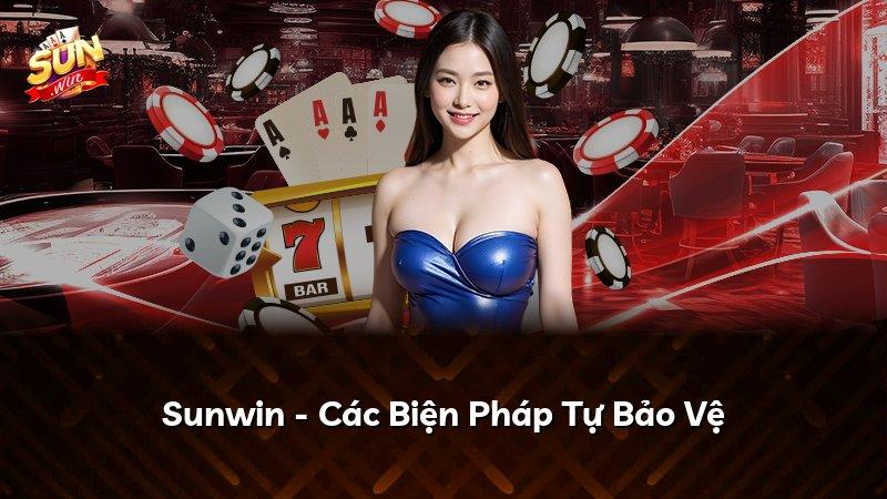 Sunwin - Các Biện Pháp Tự Bảo Vệ