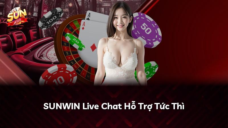 SUNWIN Live Chat Hỗ Trợ Tức Thì