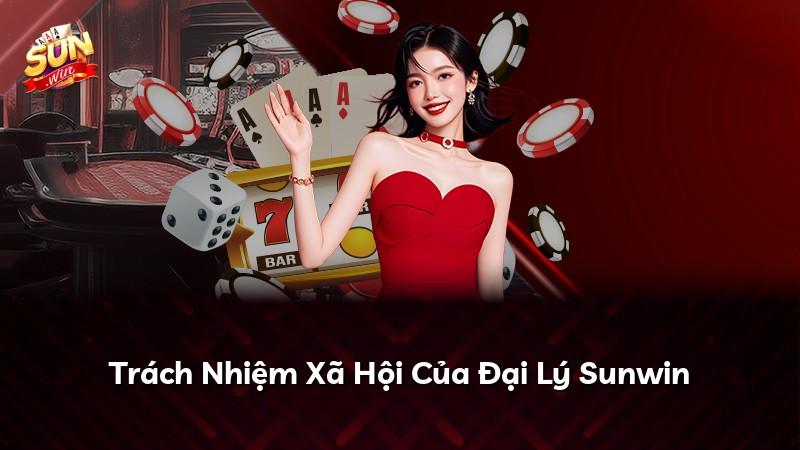 Trách Nhiệm Xã Hội Của Đại Lý Sunwin