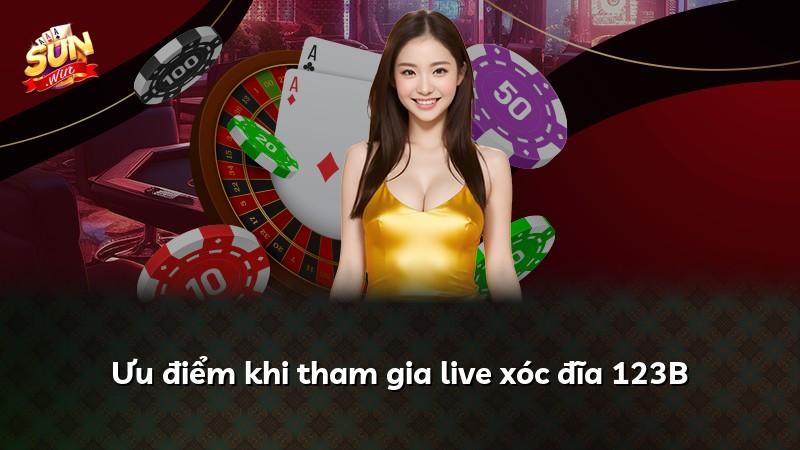 Ưu điểm khi tham gia live xóc đĩa 123B