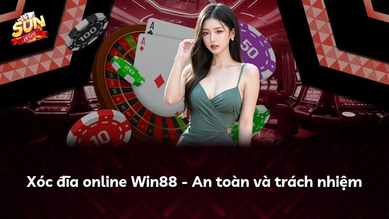 Xóc đĩa online Win88 - An toàn và trách nhiệm